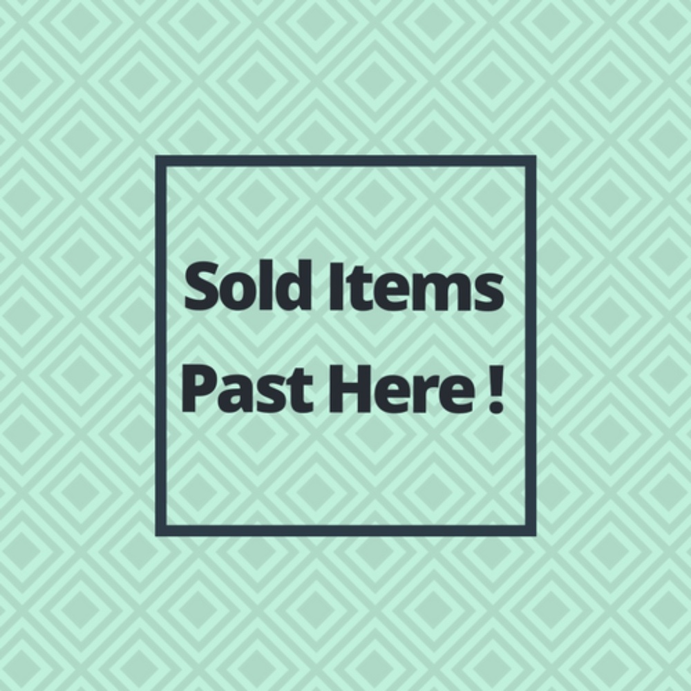 ALL SOLD ITEMS PAST THIS POINT